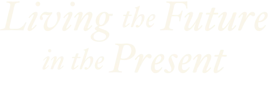Living the Future in the Present