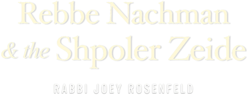 Rebbe Nachman & the Shpoler Zeide