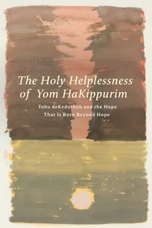 The Holy Helplessness of Yom HaKippurim cover
