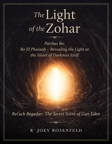 Parshas Bo: Bo El Pharaoh – Revealing the Light at the Heart of Darkness Itself cover